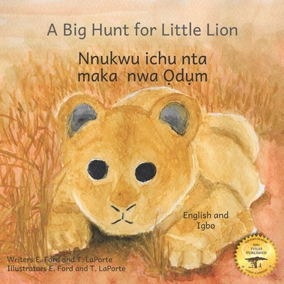 A Big Hunt for Little Lion: How Impatience Can Be Painful in Igbo and English by Laporte, T.