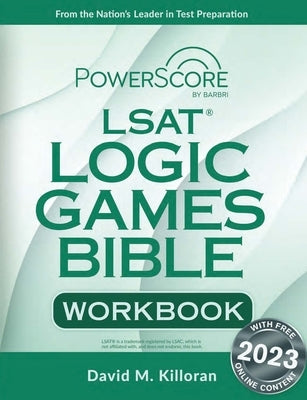 Powerscore LSAT Logic Games Bible Workbook by Killoran, David M.