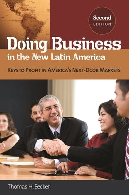 Doing Business in the New Latin America: Keys to Profit in America's Next-Door Markets by Becker, Thomas H.