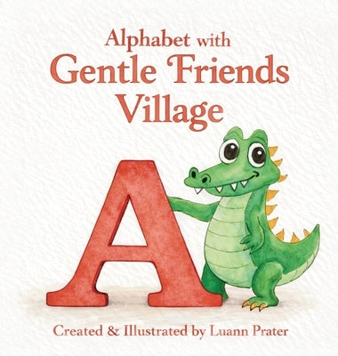 Alphabet with Gentle Friends Village by Prater, Luann