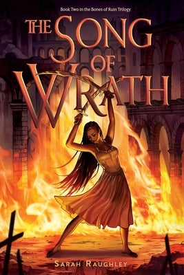The Song of Wrath by Raughley, Sarah