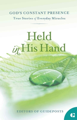 Held in His Hand: True Stories of Everyday Miracles by Guideposts