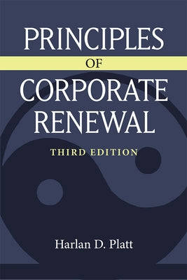 Principles of Corporate Renewal by Platt, Harlan D.