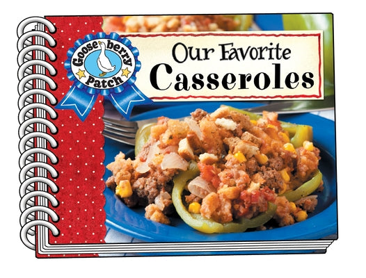 Our Favorite Casserole Recipes by Gooseberry Patch