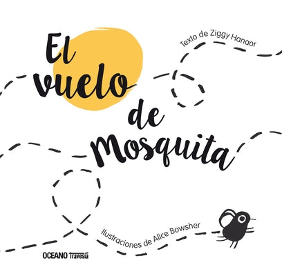 El Vuelo de Mosquita / The Flight of Mosquita: (Spanish Edition of Fly Flies) by Hanaor, Ziggy