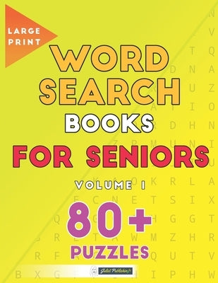 Large Print Word Search Books For Seniors: 80+ Gentle Brain Puzzles For Men And Women: Volume 1: A Great Gift Idea by Publishing, Juliet
