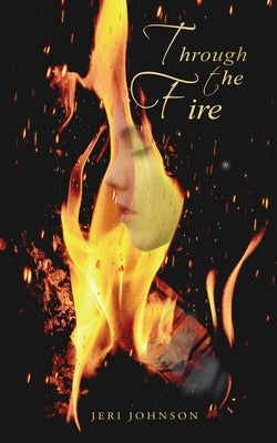 Through The Fire by Johnson, Jeri