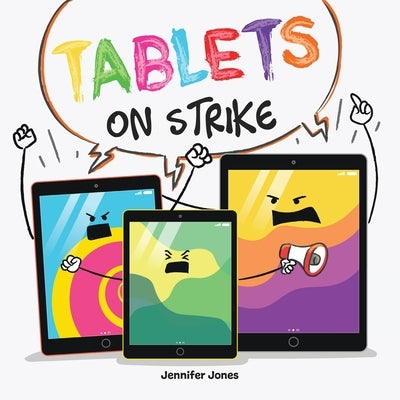 Tablets on Strike: A Funny, Rhyming, Read Aloud About Responsibility With School Supplies by Jones, Jennifer
