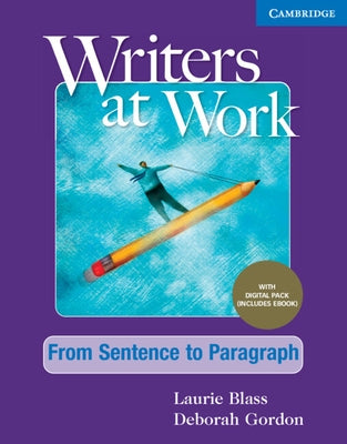 Writers at Work from Sentence to Paragraph, Student's Book with Digital Pack by Blass, Laurie