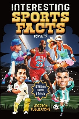 Interesting Sports Facts For Kids: History, Trivia & Quiz Book For Kids About NFL American Football, Baseball, Basketball, Football, Tennis, Skiing, I by Publications, Wordbox