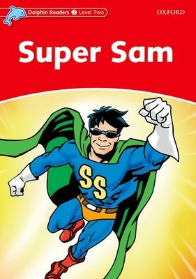 Dolphin Readers: Level 2: 425-Word Vocabularysuper Sam by Wright, Craig