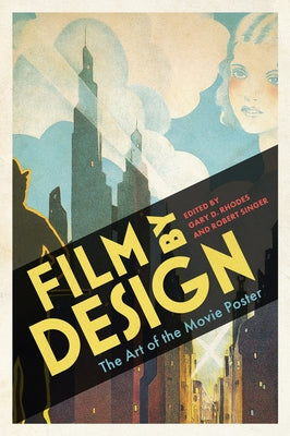 Film by Design: The Art of the Movie Poster by Rhodes, Gary D.