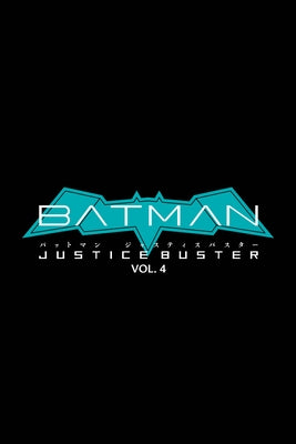 Batman: Justice Buster Vol. 4 by Shimizu, Eiichi