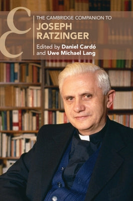 The Cambridge Companion to Joseph Ratzinger by Card&#243;, Daniel