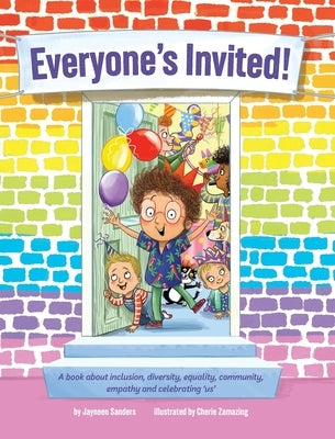 Everyone's Invited: A book about inclusion, diversity, equality, community, empathy and celebrating 'us' by Sanders, Jayneen