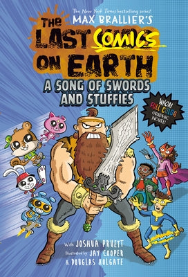 The Last Comics on Earth: A Song of Swords and Stuffies: From the Creators of the Last Kids on Earth by Brallier, Max