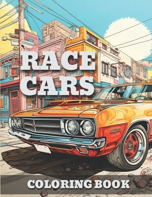 Race Cars: Classic Vintage & Muscle Cars-Trucks Coloring Book For Adults & Kids A Fun Time Coloring Activity For Car Lovers To Re by Publication, Ink Onwheels