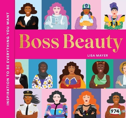 Boss Beauty: Inspiration to Be Everything You Want by Mayer, Lisa