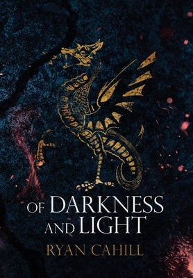 Of Darkness and Light: An Epic Fantasy Adventure by Cahill, Ryan