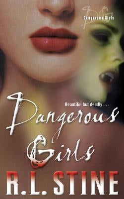 Dangerous Girls by Stine, R. L.