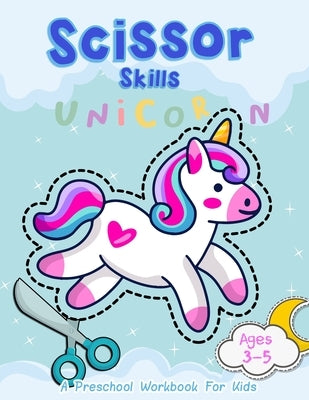 Unicorn Scissor Skills: A Preschool Workbook For Kids by Crafter, Happy Kid