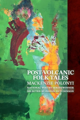 Post-Volcanic Folk Tales by Polonyi, MacKenzie