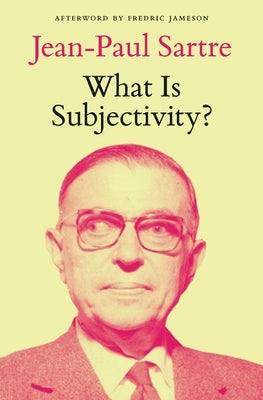 What Is Subjectivity? by Sartre, Jean-Paul