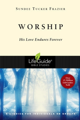 Worship: His Love Endures Forever by Frazier, Sundee Tucker