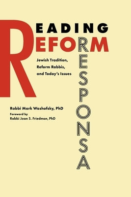 Reading Reform Responsa: Jewish Tradition, Reform Rabbis, and Today's Issues by Washofsky, Mark