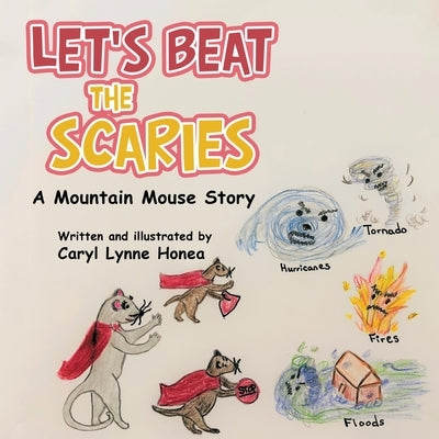 Let's Beat the Scaries: A Mountain Mouse Story by Honea, Caryl Lynne