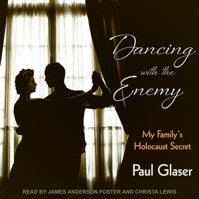 Dancing with the Enemy Lib/E: My Family's Holocaust Secret by Lewis, Christa