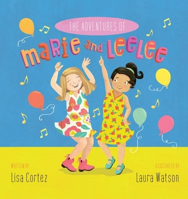 The Adventures of Marie and LeeLee by Cortez, Lisa