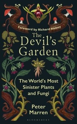 The Devil's Garden: The World's Most Sinister Plants and Fungi by Marren, Peter
