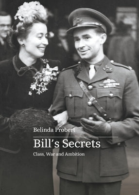 Bill's Secrets: Class War and Ambition by Probert, Belinda