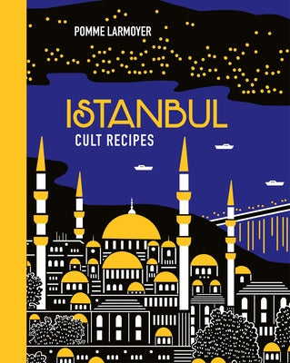 Istanbul Cult Recipes (Mini) by Larmoyer, Pomme