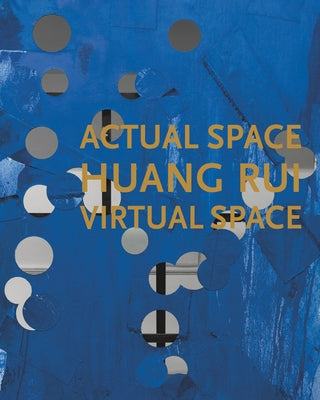 Huang Rui: Actual Space, Virtual Space by Rui, Huang