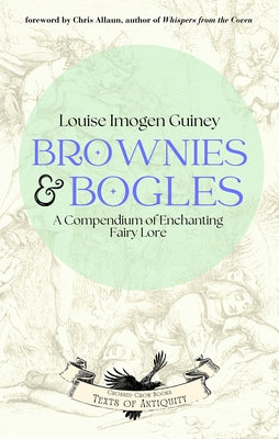 Brownies & Bogles: A Compendium of Enchanting Fairy Lore by Guiney, Louise Imogen