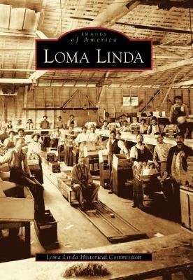 Loma Linda by Loma Linda Historical Commission