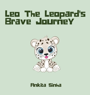 Leo the Leopard's Brave Journey by Sinha, Ankita