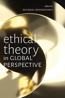 Ethical Theory in Global Perspective by Hemmingsen, Michael