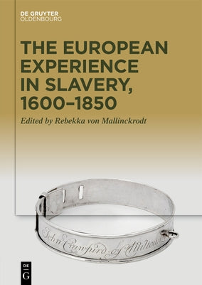 The European Experience in Slavery, 1650-1850 by Mallinckrodt, Rebekka