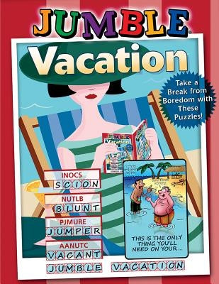 Jumble(r) Vacation: Take a Break from Boredom with These Puzzles! by Tribune Media Services