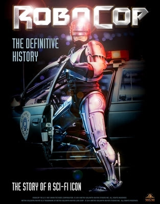 Robocop: The Definitive History: The Story of a Sci-Fi Icon by Waddell, Calum