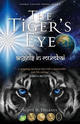 The Tiger's Eye: Angels in Mumbai by Delaney, Scott B.