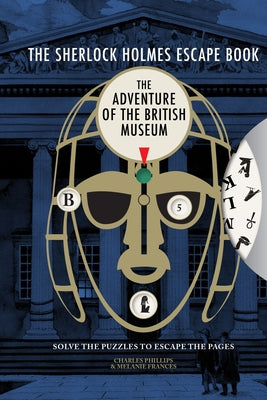 Sherlock Holmes Escape Book: Adventure of the British Museum by Phillips, Charles
