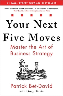 Your Next Five Moves: Master the Art of Business Strategy by Bet-David, Patrick