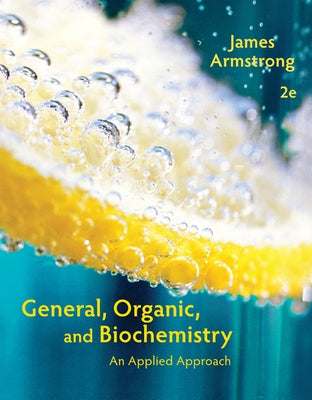 General, Organic, and Biochemistry: An Applied Approach by Armstrong, James