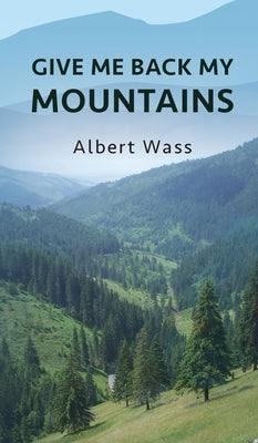 Give Me Back My Mountains by Wass, Albert