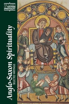 Anglo-Saxon Spirituality: Selected Writings by Boenig, Robert