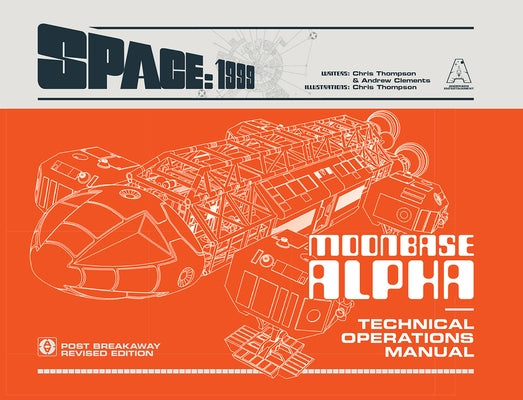 Space: 1999 Moonbase Alpha: Technical Operations Manual by Thompson, Chris